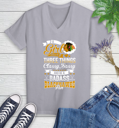 Chicago Blackhawks NHL Hockey A Girl Should Be Three Things Classy Sassy And A Be Badass Fan Women's V-Neck T-Shirt 4