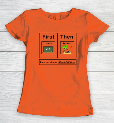 First Teach Then Beach I Am Earning A Summer Break Women's T-Shirt 2