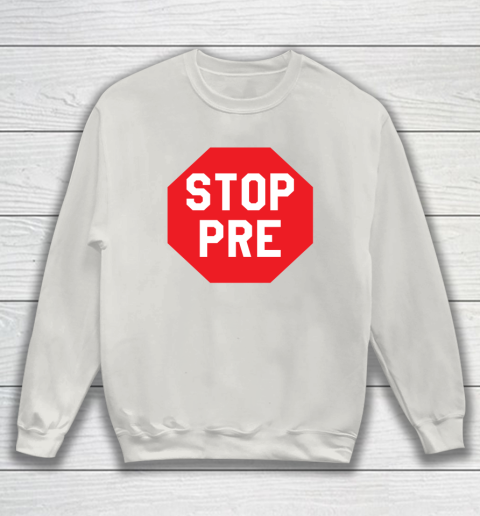 Stop Pre Shirt  Marathon Running Legend Runner Sweatshirt 8