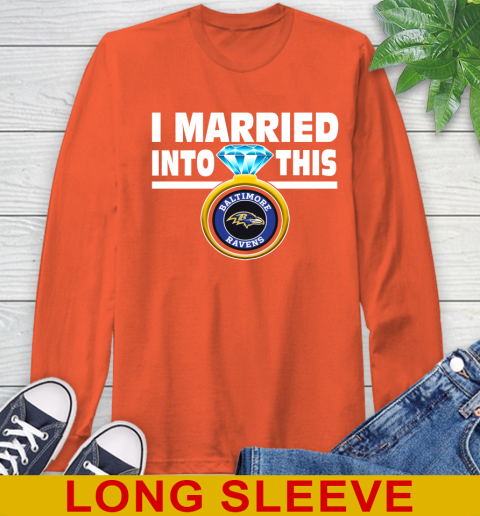 Baltimore Ravens NFL Football I Married Into This My Team Sports Long Sleeve T-Shirt 4