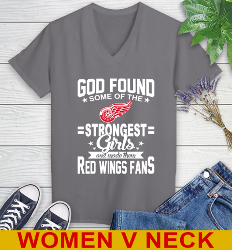 Detroit Red Wings NHL Football God Found Some Of The Strongest Girls Adoring Fans Women's V-Neck T-Shirt 11