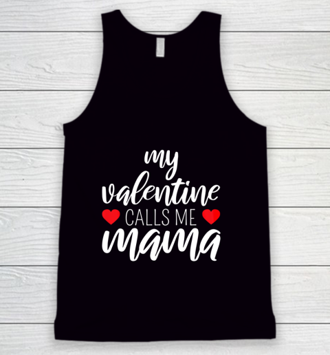 Womens My Valentine Calls Me Mama Mom Valentine Tank Top