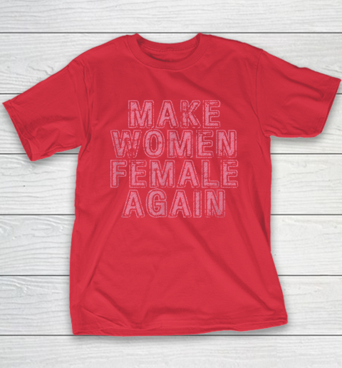 Make Women Female Again Youth T-Shirt 7