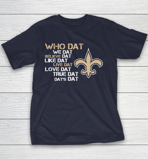 Belive Dat New Orleans Saints Who Dat We Dat Believe Dat Like Dat Youth T-Shirt 2