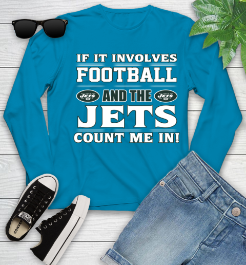 NFL If It Involves Football And The New York Jets Count Me In Sports Youth Long Sleeve 7