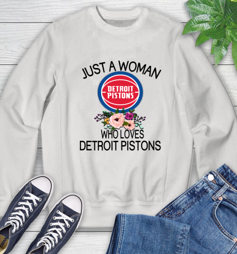 NBA Just A Woman Who Loves Detroit Pistons Basketball Sports Sweatshirt