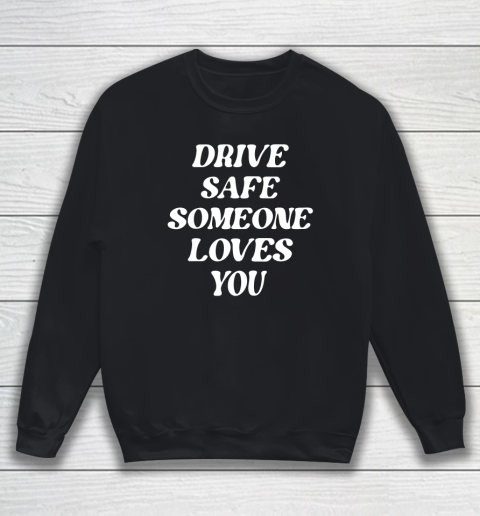 Drive Safe Someone Loves You Aesthetic Clothing Zip Hoodie Sweatshirt