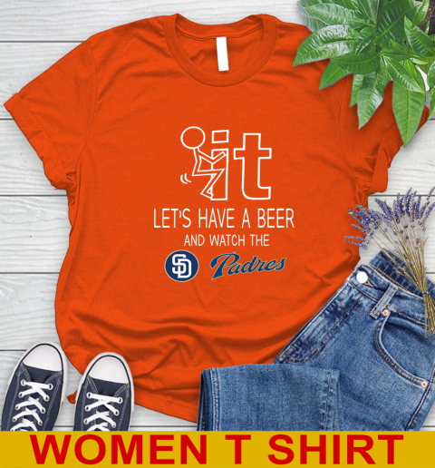 San Diego Padres Baseball MLB Let's Have A Beer And Watch Your Team Sports Women's T-Shirt 3