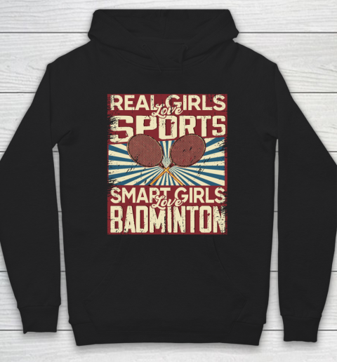 Real girls love sports smart girls love badminton Hoodie