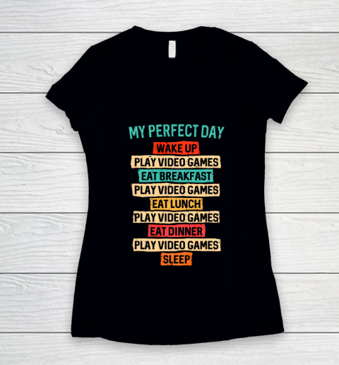 My Perfect Day Funny Gifts For Gamers Gaming Women's V-Neck T-Shirt