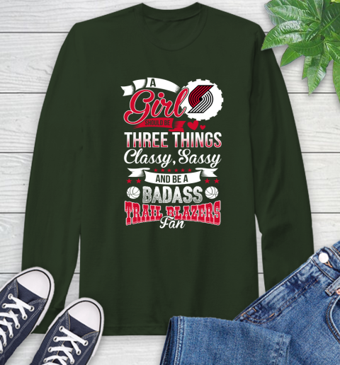 Portland Trail Blazers NBA A Girl Should Be Three Things Classy Sassy And A Be Badass Fan Long Sleeve T-Shirt 7