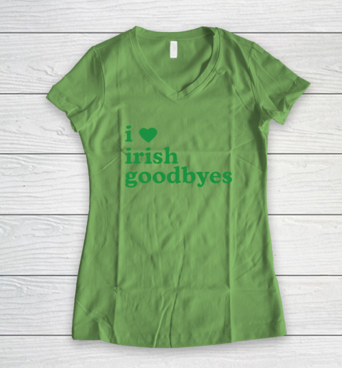 St Patricks Day I Love Irish Goodbyes I Heart Irish Goodbyes Women's V-Neck T-Shirt 4