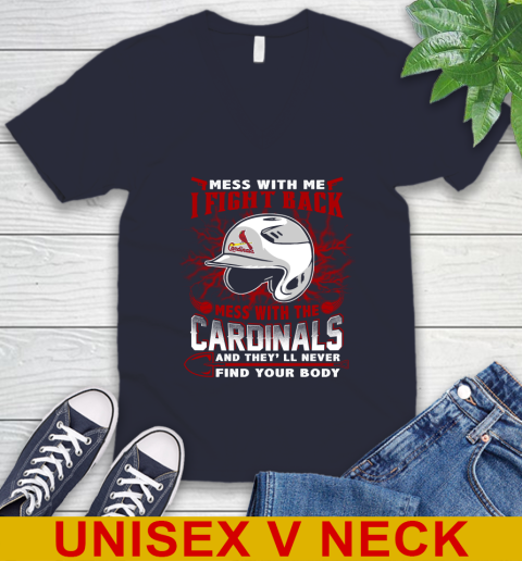 MLB Baseball St.Louis Cardinals Mess With Me I Fight Back Mess With My Team And They'll Never Find Your Body Shirt V-Neck T-Shirt 2