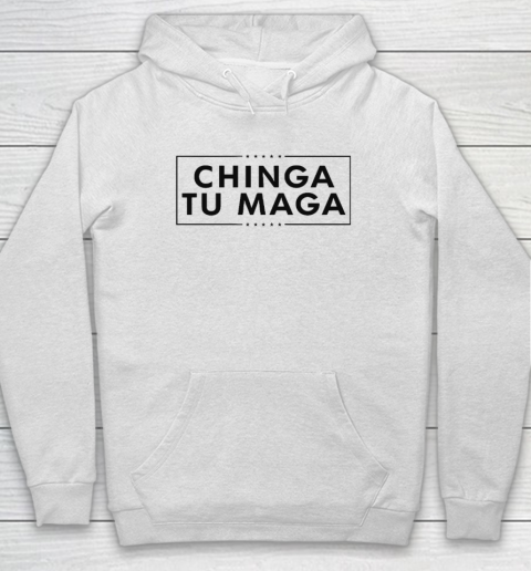 Chinga Tu MAGA Hoodie