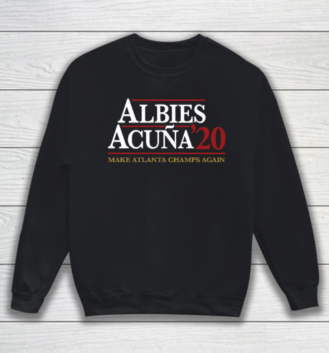 Albies Acuna Albies 20 Make Atlanta Champs Again Sweatshirt