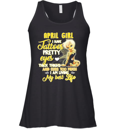 April Girl I Have Tattoos Pretty Eyes Thick Thighs And Cuss Too Much Racerback Tank