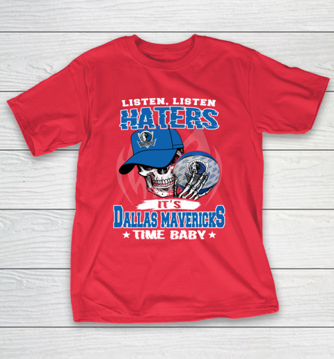 Listen Haters It is MAVERICKS Time Baby NBA T-Shirt 9