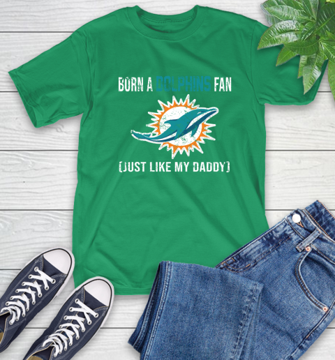 NFL Miami Dolphins Football Loyal Fan Just Like My Daddy Shirt T-Shirt 8