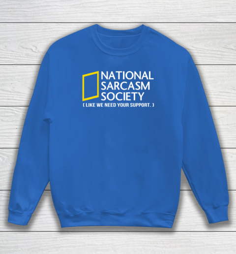 National sarcasm society Sweatshirt 5