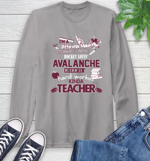 Colorado Avalanche NHL I'm A Difference Making Student Caring Hockey Loving Kinda Teacher Long Sleeve T-Shirt 6