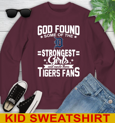 Detroit Tigers MLB Baseball God Found Some Of The Strongest Girls Adoring Fans Youth Sweatshirt 4