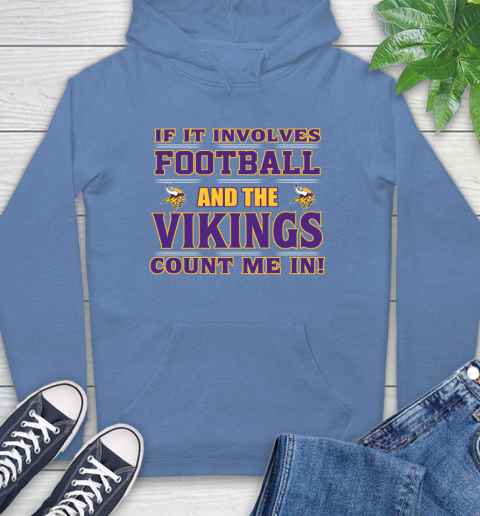 NFL If It Involves Football And The Minnesota Vikings Count Me In Sports Hoodie 11