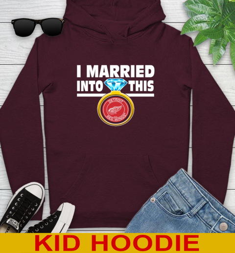Detroit Red Wings NHL Hockey I Married Into This My Team Sports Youth Hoodie 7