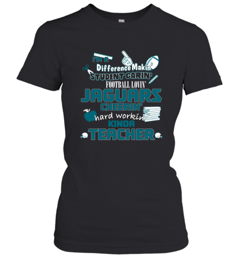 Jacksonville Jaguars NFL I'm A Difference Making Student Caring Football Loving Kinda Teacher Women's T-Shirt