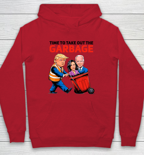 Garbage For Trump 2024  Time To Take Out The Garbage Hoodie 6