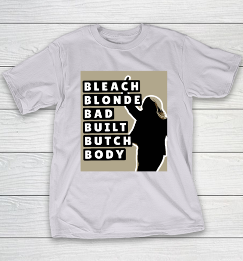 Bleach Blonde Bad Built Butch Body Youth T-Shirt 3