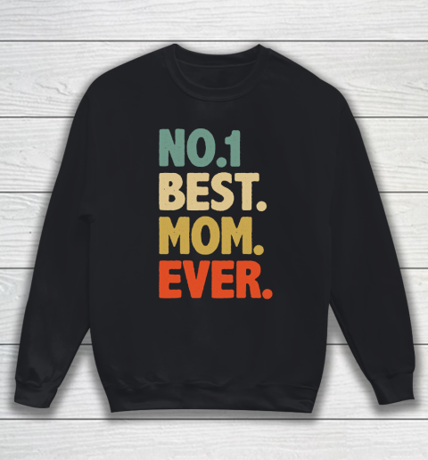 Mother's Day Funny Gift Ideas Apparel  Best MOM Ever Best Gift For Grandma mommy Vintage Retro T Sh Sweatshirt