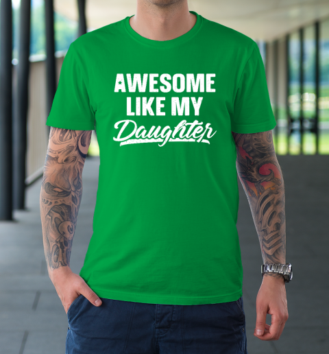 Awesome Like My Daughter Shirt Gift Funny Father's Day T-Shirt 5