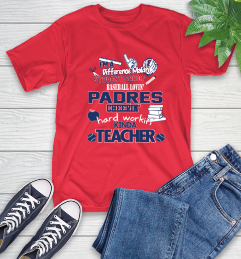 San Diego Padres MLB I'm A Difference Making Student Caring Baseball Loving Kinda Teacher T-Shirt 11