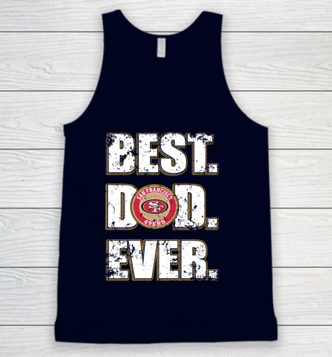 NFL San Francisco 49ers Football Best Dad Ever Family Shirt Tank Top 2
