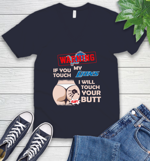 Detroit Lions NFL Football Warning If You Touch My Team I Will Touch My Butt V-Neck T-Shirt 2