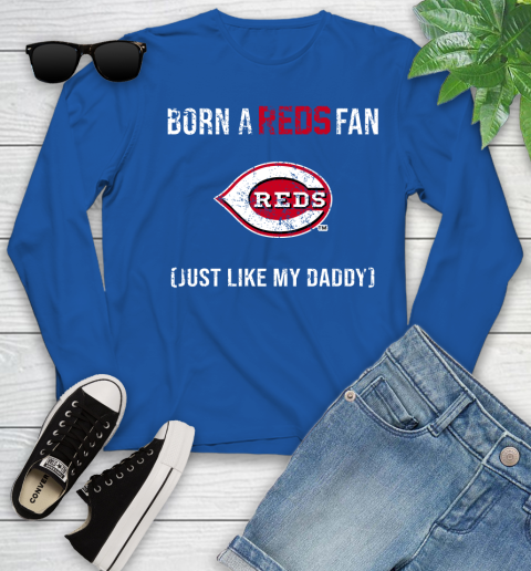 MLB Baseball Cincinnati Reds Loyal Fan Just Like My Daddy Shirt Youth Long Sleeve 9