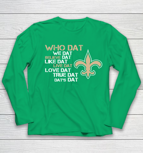 Belive Dat New Orleans Saints Who Dat We Dat Believe Dat Like Dat Youth Long Sleeve 4
