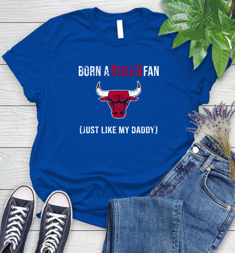 NBA Chicago Bulls Loyal Fan Just Like My Daddy Basketball Shirt Women's T-Shirt 10