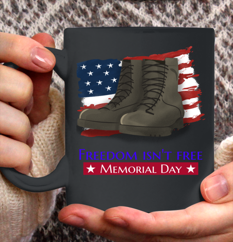 Veteran Shirt FREEDOM ISN'T FREE, MEMORIAL DAY  USA FLAG  MILITARY BOOTS Ceramic Mug 11oz