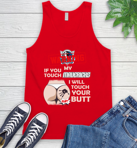 Dallas Mavericks NBA Basketball Warning If You Touch My Team I Will Touch My Butt Tank Top 5
