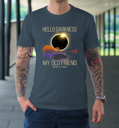Hello Darkness My Old Friend Solar Eclipse April 08, 2024 T-Shirt 4