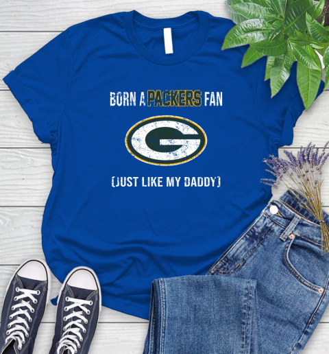 NFL Green Bay Packers Football Loyal Fan Just Like My Daddy Shirt Women's T-Shirt 10