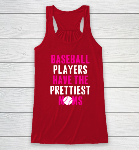 Baseball Players Have The Prettiest Moms Racerback Tank 3