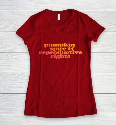 Pumpkin Spice and Reproductive Rights Women's V-Neck T-Shirt 4