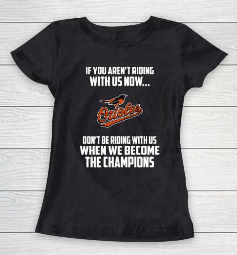 MLB Baltimore Orioles Baseball We Become The Champions Women's T-Shirt