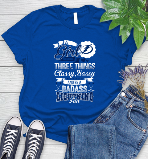 Tampa Bay Lightning NHL Hockey A Girl Should Be Three Things Classy Sassy And A Be Badass Fan Women's T-Shirt 12