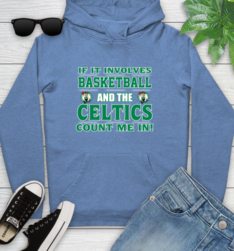 NBA If It Involves Basketball And Boston Celtics Count Me In Sports Youth Hoodie 12