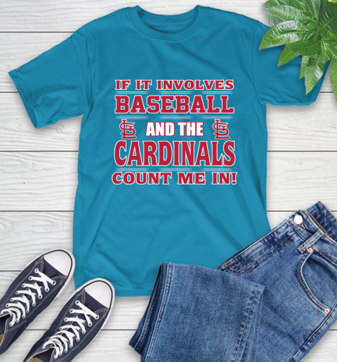 MLB If It Involves Baseball And St.Louis Cardinals Count Me In Sports T-Shirt 8