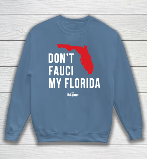 Don't Fauci My Florida  Fauci tshirt Sweatshirt 6