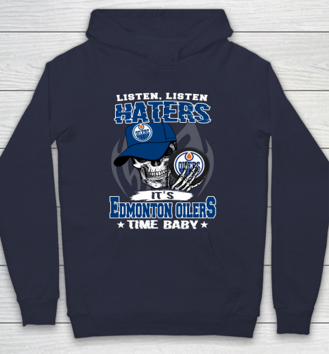 Listen Haters It is OILERS Time Baby NHL Hoodie 2